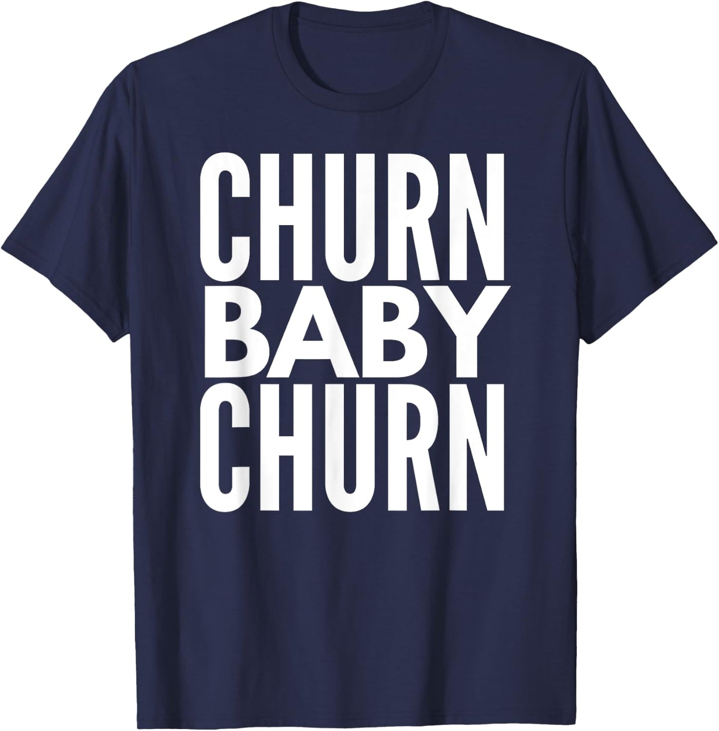 Churn Baby Churn T Shirt Credit Card Churning T-Shirt - T-Shirt | Navy