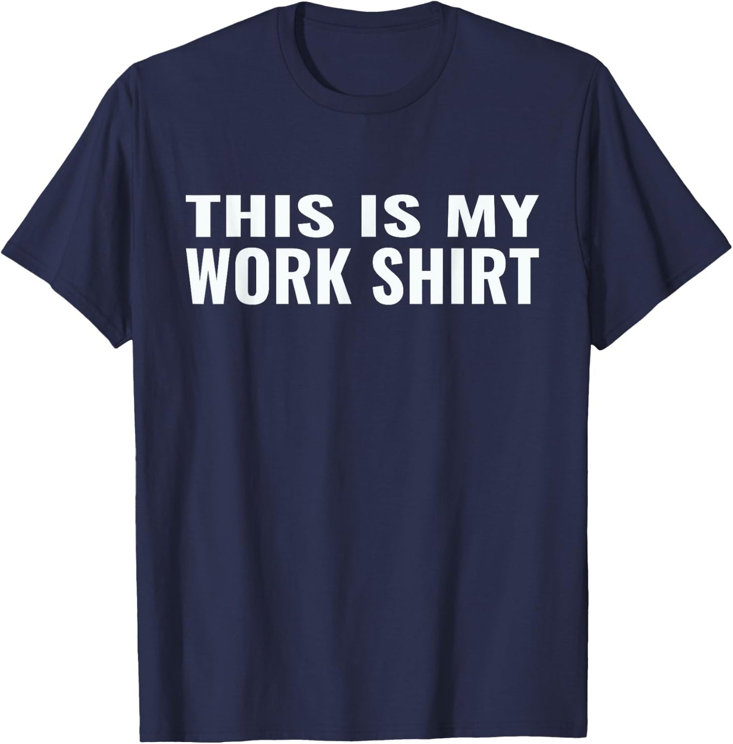 This is my work shirt funny T-Shirt - T-Shirt | Navy