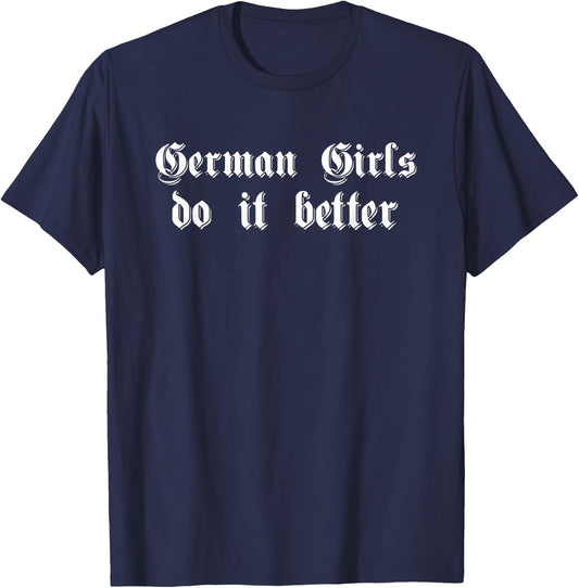 GERMAN GIRLS DO IT BETTER Oktoberfest Funny Women Men Gift T-Shirt - T-Shirt | Navy