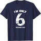 Funny 60 Years Old Birthday I'm Only 6 Decades Old T-Shirt - T-Shirt | Navy