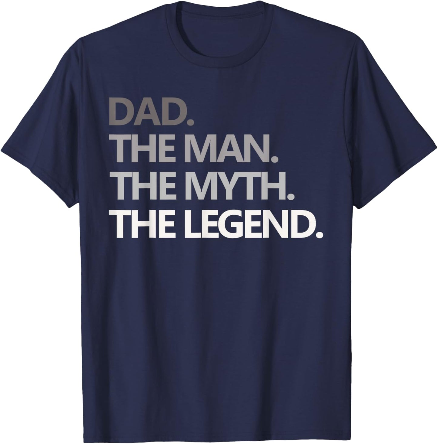 DAD THE MAN THE MYTH THE LEGEND T Shirt Father's Day Gift T-Shirt - T-Shirt | Navy