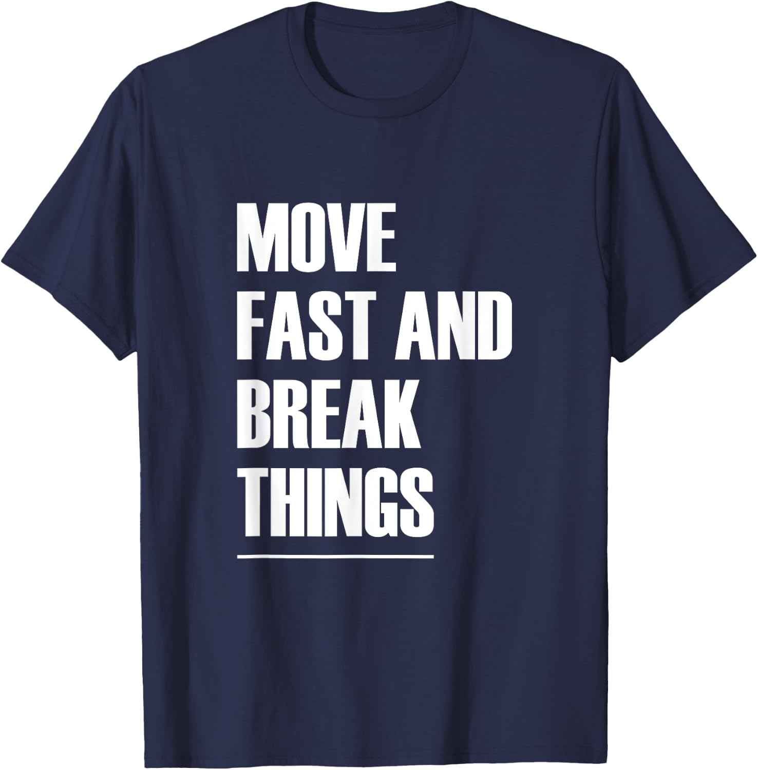 Move Fast And Break Things - Popular Quote T-Shirt - T-Shirt | Navy
