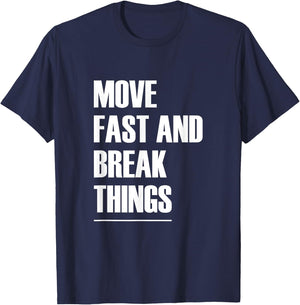 Move Fast And Break Things - Popular Quote T-Shirt - T-Shirt | Navy