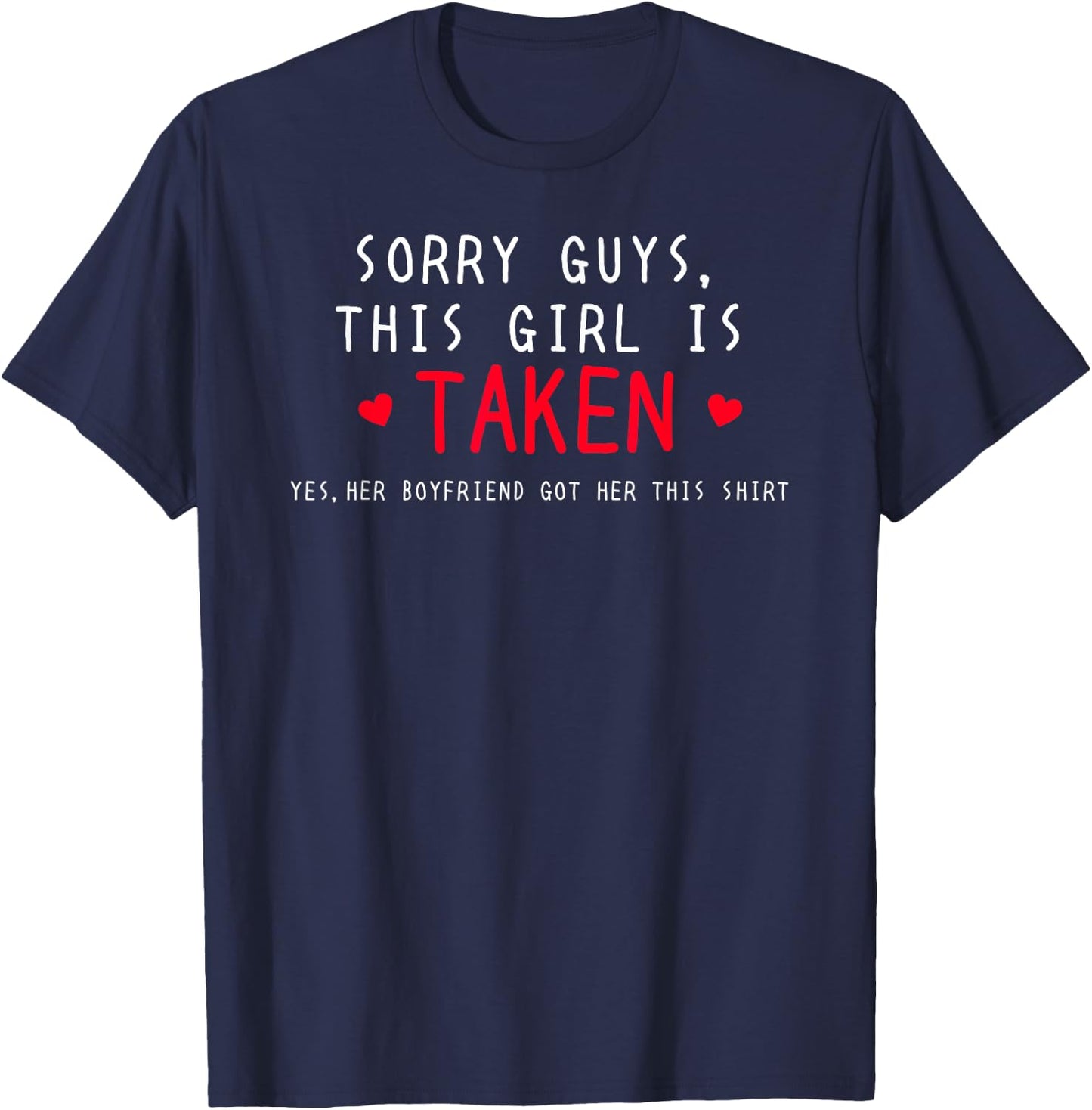 Cute Sorry I'm Taken Girlfriend Gift shirt From Boyfriend T-Shirt - T-Shirt | Navy