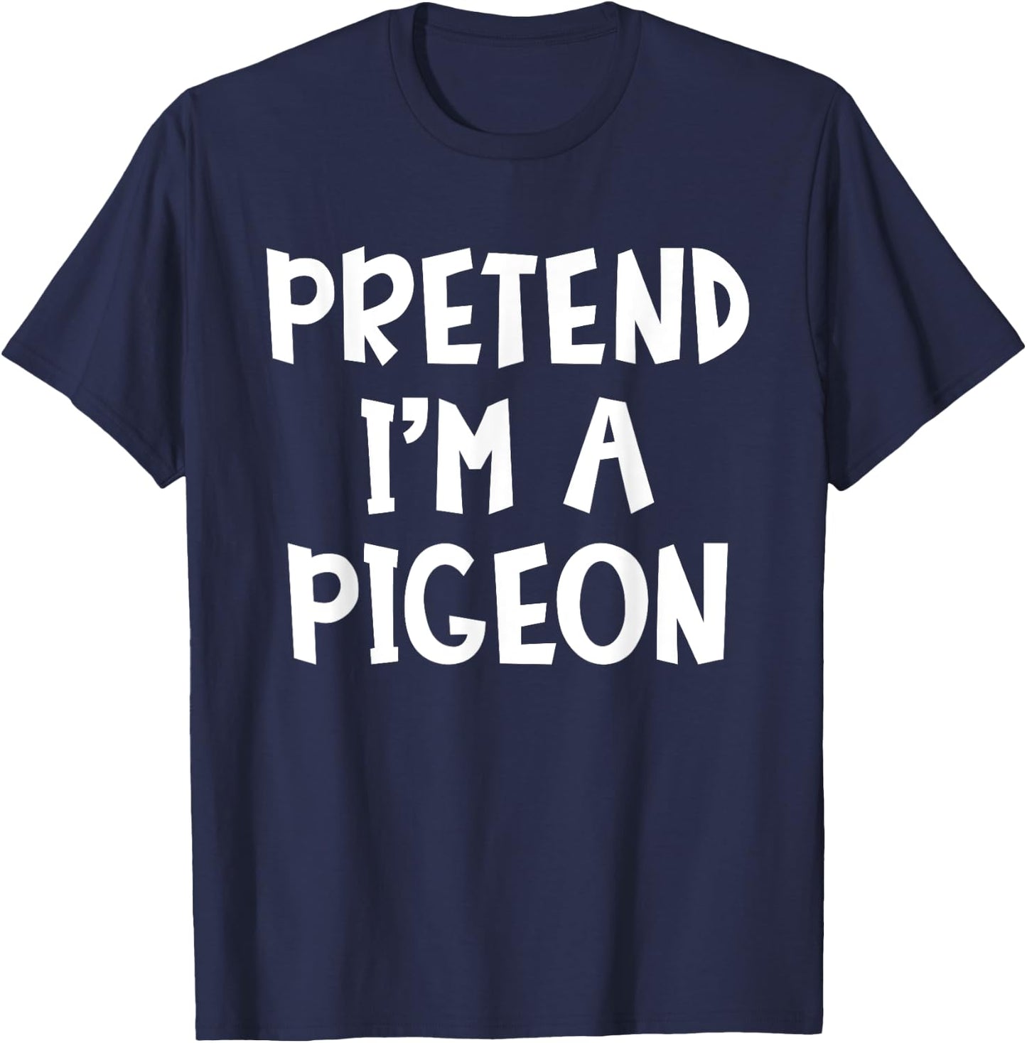 Pretend I'm A Pigeon Matching Costume Lazy Easy Halloween T-Shirt - T-Shirt | Navy