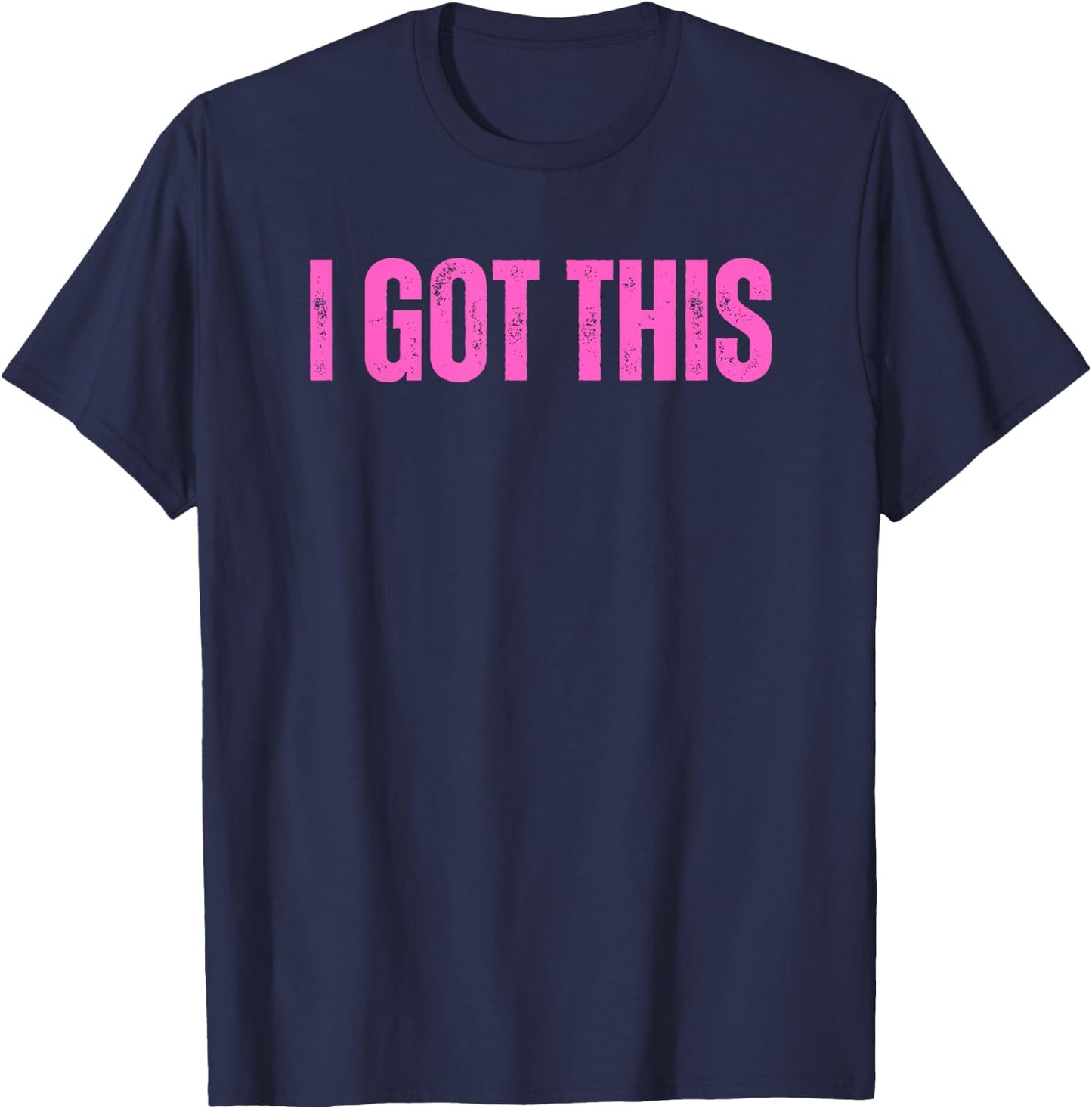 Matching Fundraiser Motivational Event I Got This Pink T-Shirt - T-Shirt | Navy