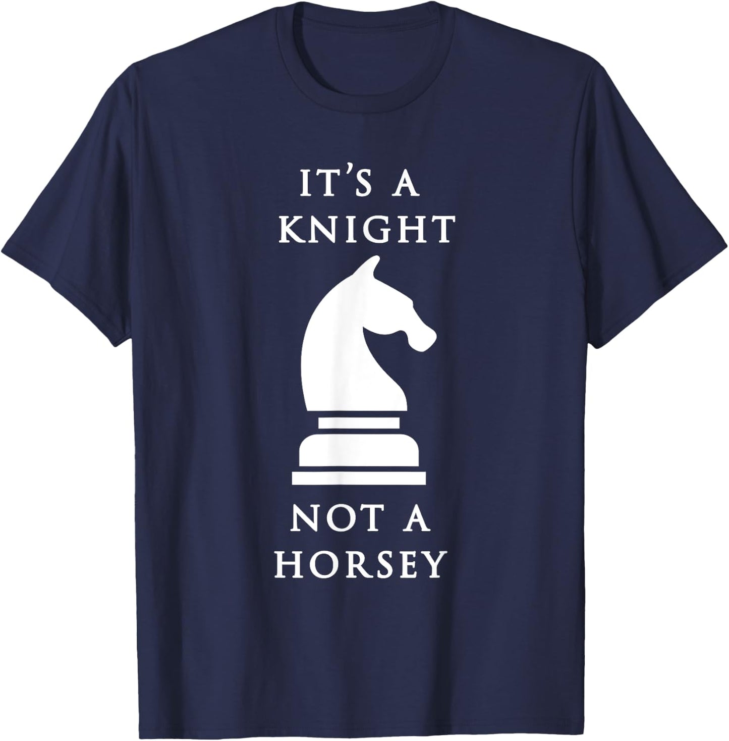 Chess Shirt - It's A Knight Not A Horsey T-Shirt - T-Shirt | Navy