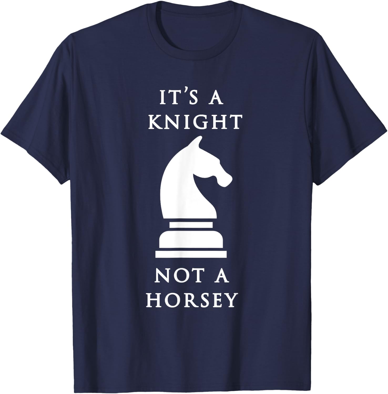 Chess Shirt - It's A Knight Not A Horsey T-Shirt - T-Shirt | Navy