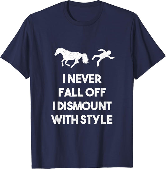 I Never Fall Off I Dismount With Style Funny Horse Shirts T-Shirt - T-Shirt | Navy