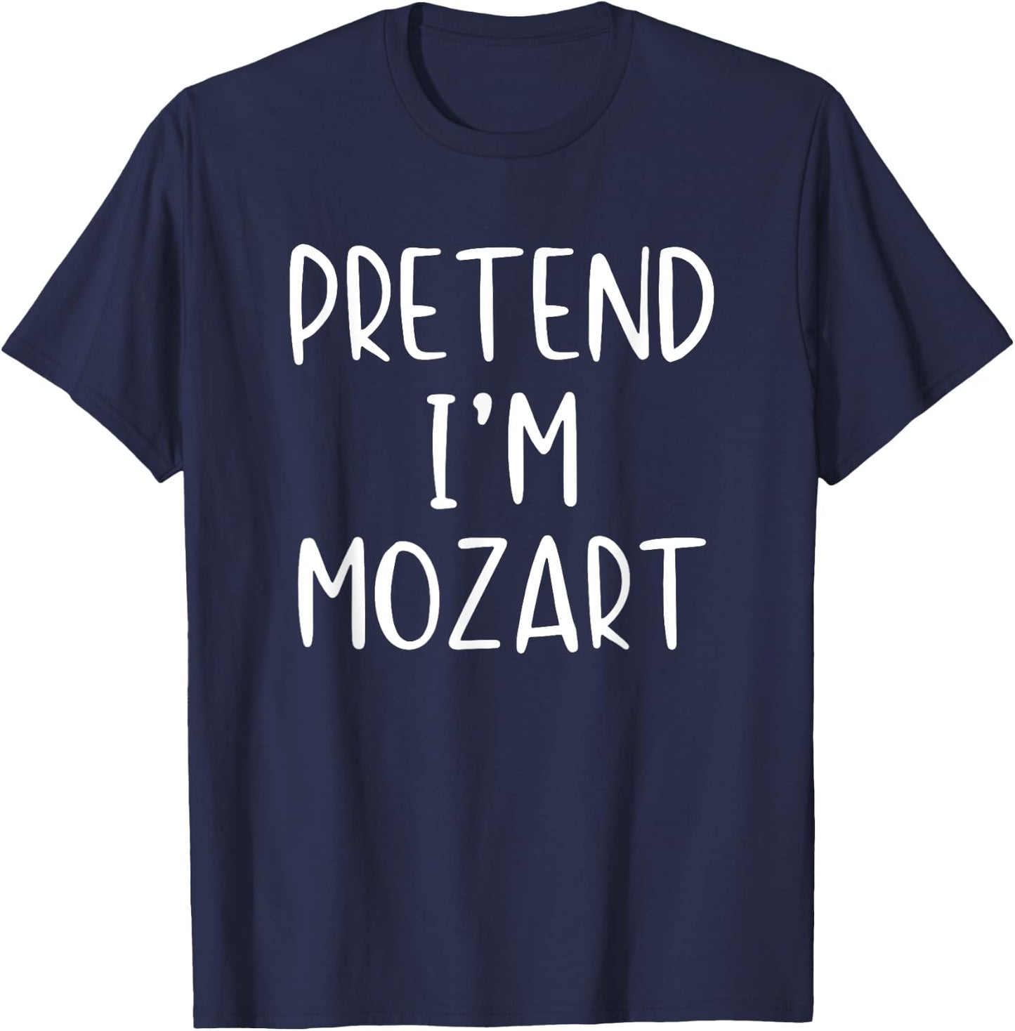Pretend I'm A Mozart Costume Halloween Simple Adult Kid T-Shirt - T-Shirt | Navy