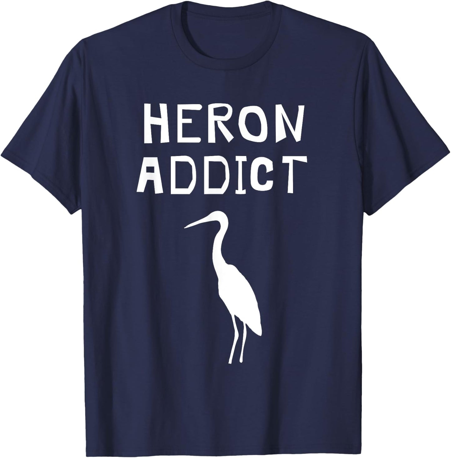 Funny Great Blue Heron Shirt - Birding Heron Addict T-Shirt - T-Shirt | Navy
