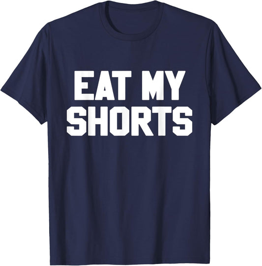 Eat My Shorts Novelty Gift Funny 90s T-Shirt - T-Shirt | Navy