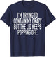 I'm Trying To Contain My Crazy But The Lid Keeps Popping Off T-Shirt - T-Shirt | Navy