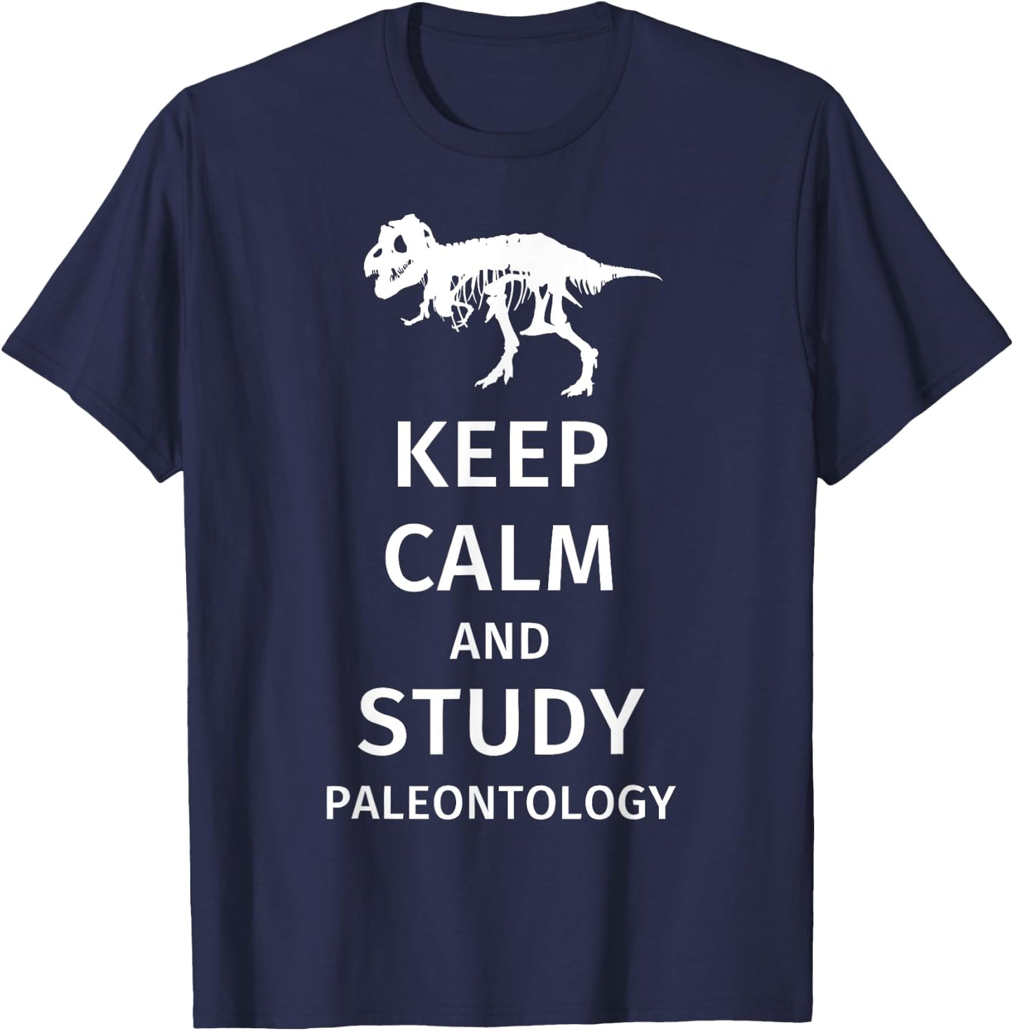 Keep Calm and Study Paleontology - Funny Paleontology Gift T-Shirt - T-Shirt | Navy