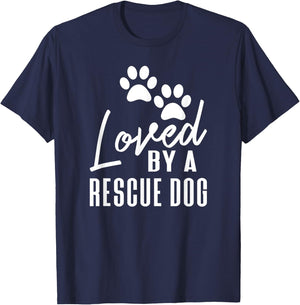 Loved By A Rescue Dog - Foster Mom Rescue Dad T-Shirt - T-Shirt | Navy