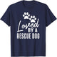 Loved By A Rescue Dog - Foster Mom Rescue Dad T-Shirt - T-Shirt | Navy