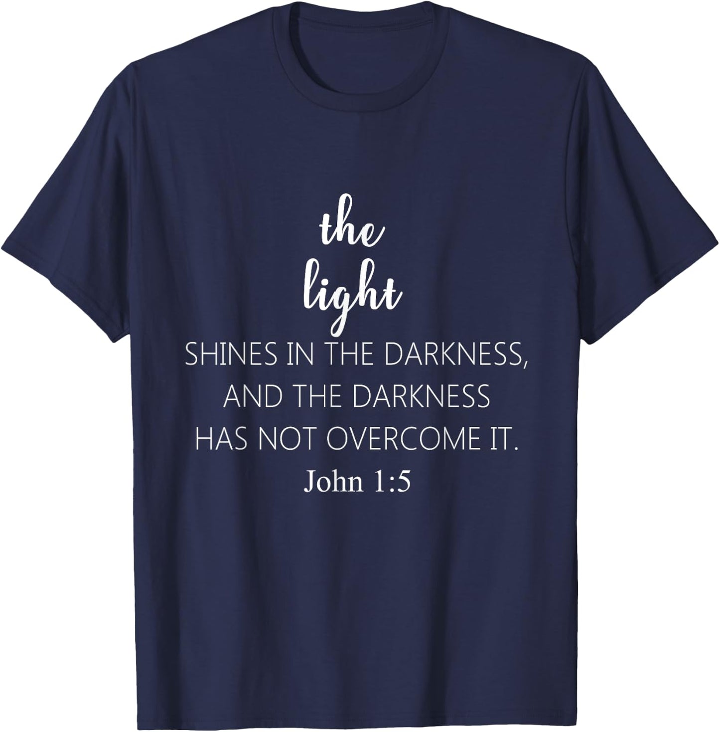 The Light Shines In The Darkness Bible Verse T-Shirt - T-Shirt | Navy