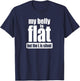 My Belly Is Flat But The L Is Silent T Shirt T-Shirt - T-Shirt | Navy