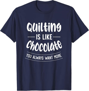 Quilting is Like Chocolate Funny Quilting T Shirt Quilt Gift T-Shirt - T-Shirt | Navy
