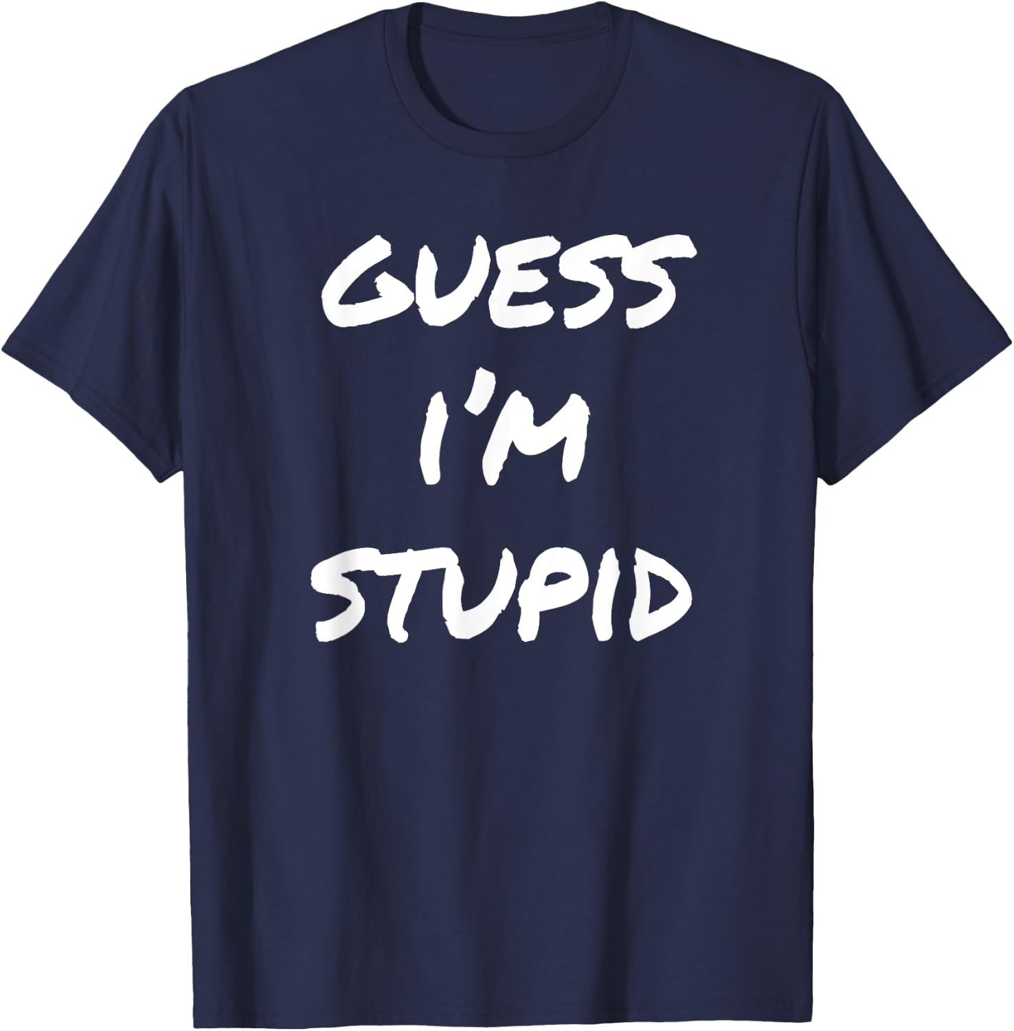 Guess I'm Stupid Funny Couples T-Shirt - T-Shirt | Navy