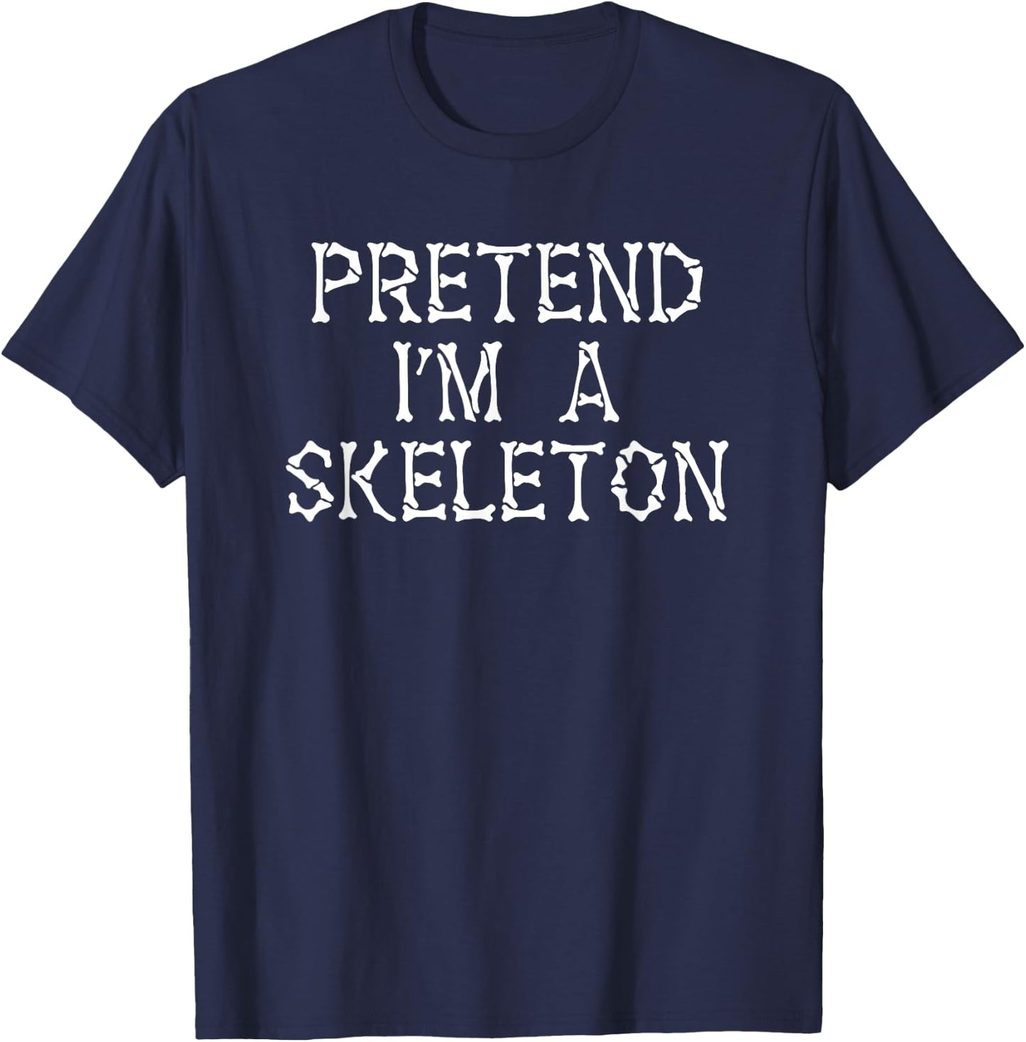Pretend I'm A Skeleton Funny Fancy Dress Party Lazy Costume T-Shirt - T-Shirt | Navy