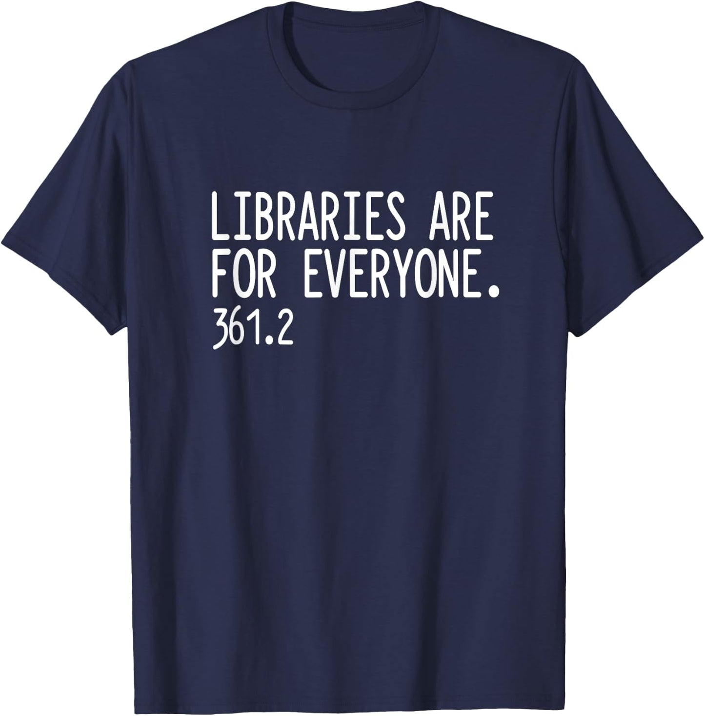 Libraries Are For Everyone | Library Social Justice T-Shirt - T-Shirt | Navy