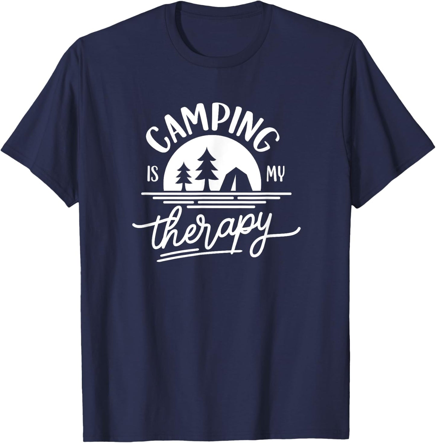 Camping Is My Therapy for Outdoors Tent Camper T-Shirt - T-Shirt | Navy