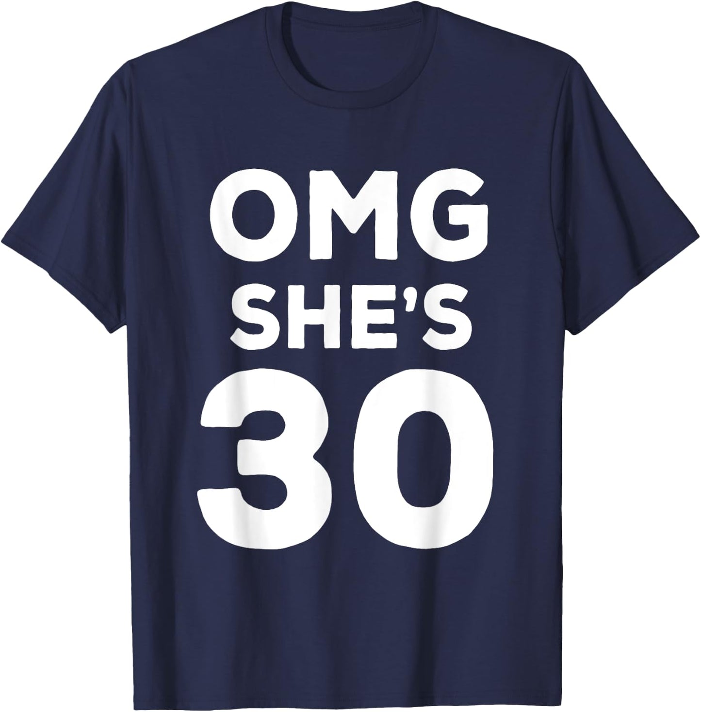 30th Birthday Shirt for Wife, Sister, Husband OMG She's 30 T-Shirt - T-Shirt | Navy