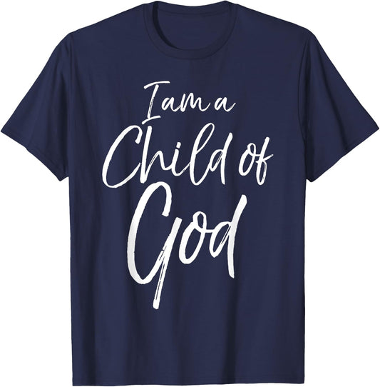 I am a Child of God Shirt Cute Christian Daughter Son of God T-Shirt - T-Shirt | Navy