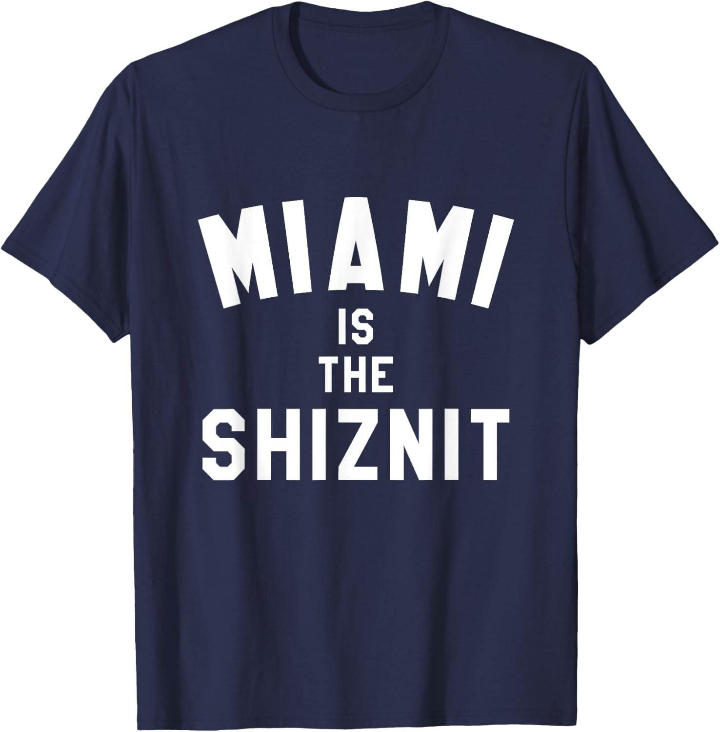 Miami is the Shit, Shiznit Funny City Rap Hip-Hop Trendy T-Shirt - T-Shirt | Navy