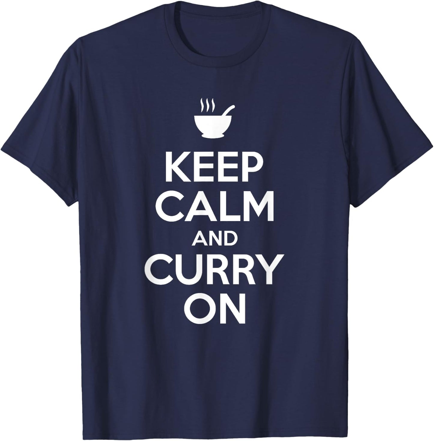 Keep Calm and Curry on Curry Enthusiast and Food Lover T-Shirt - T-Shirt | Navy