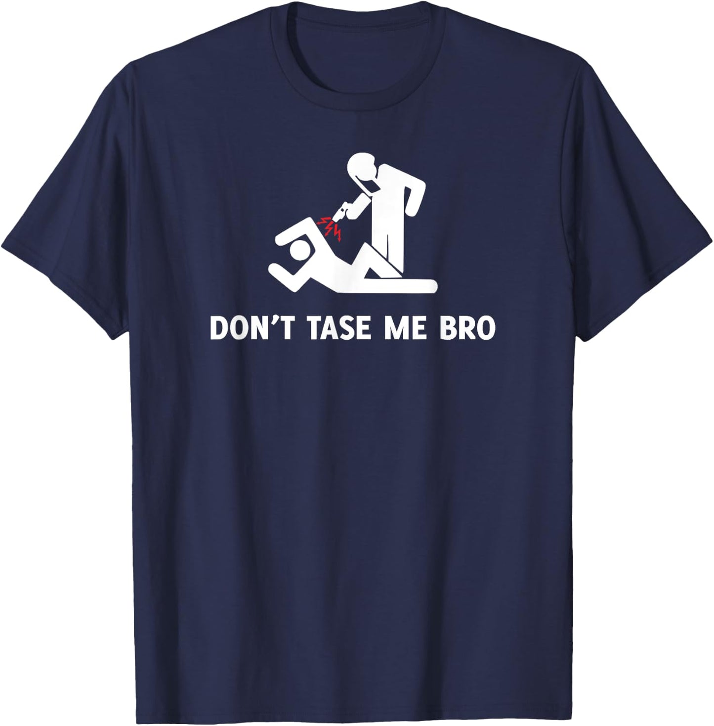 Don't Tase Me Bro Shirt - Funny Protester Police Brutality T-Shirt - T-Shirt | Navy
