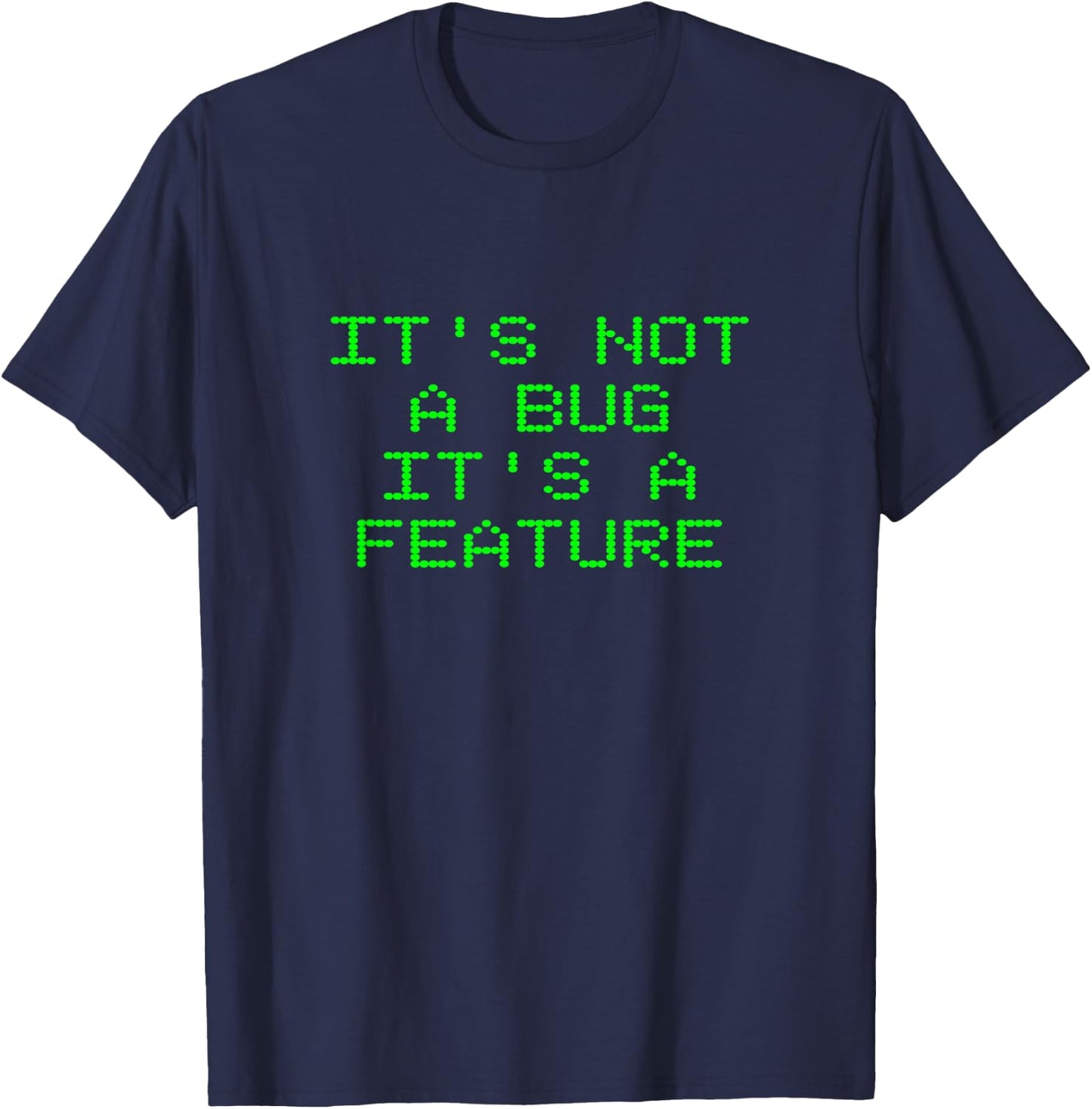 It's Not a Bug It's a Feature Coder Web App Developer Coding T-Shirt - T-Shirt | Navy