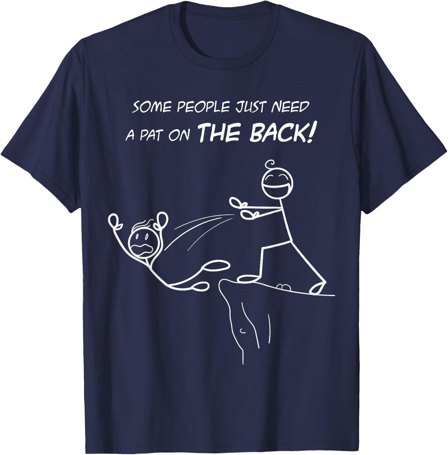 Funny Sarcastic Remarkable Humorous Designs -Adults Kids Classic Fit Short Sleeve Black Some People Just Need a Pat on the Back T-Shirt - T-Shirt | Navy