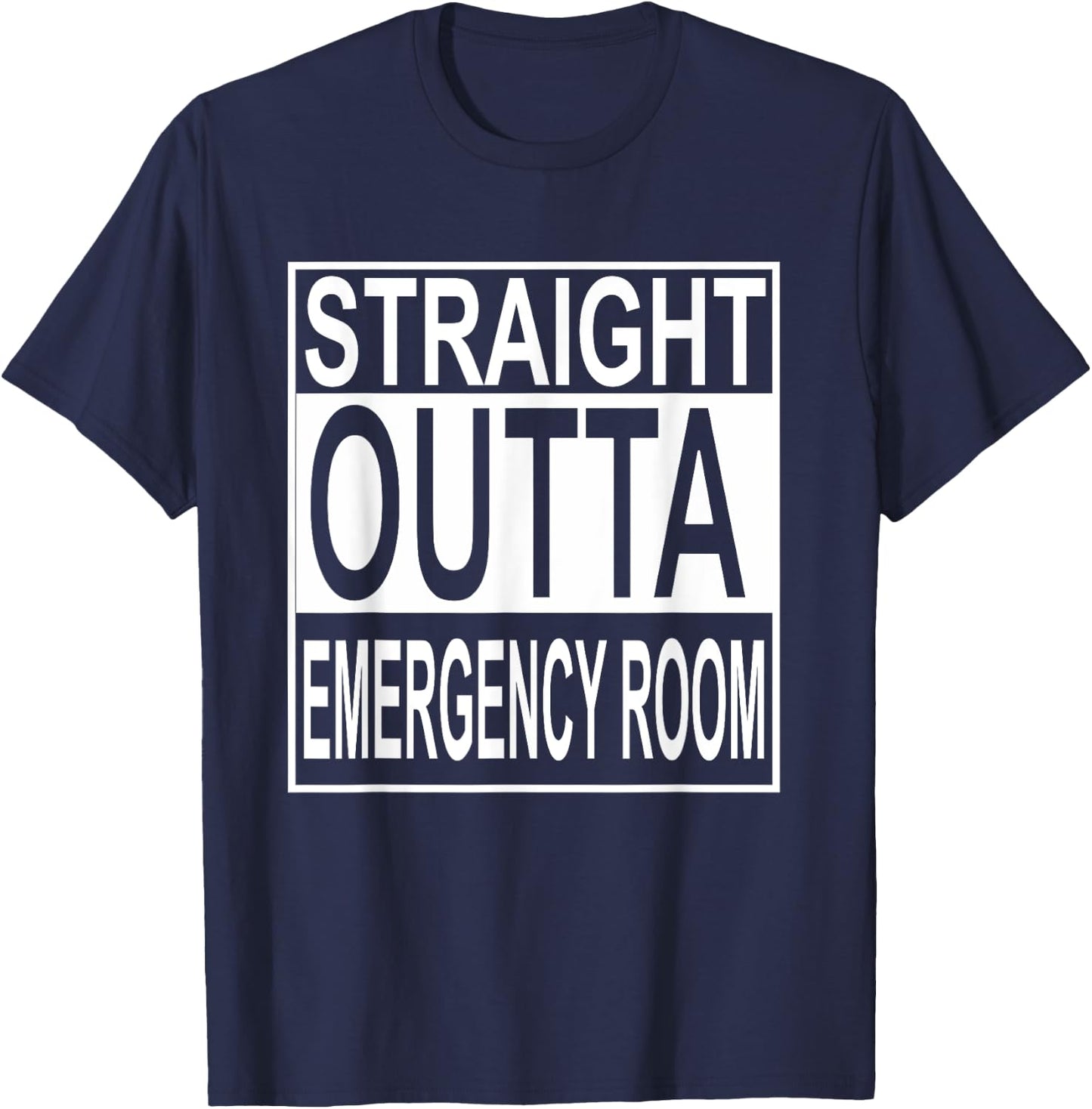 Straight Outta Emergency Room E.R. ER T-Shirt - T-Shirt | Navy