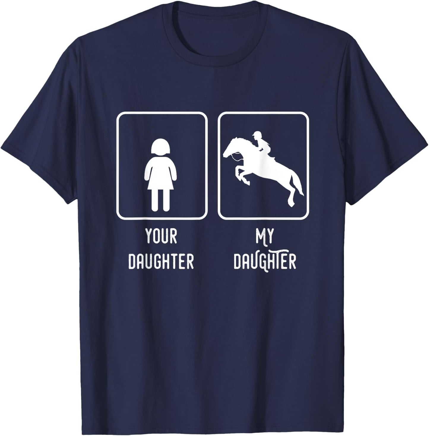 Equestrian Rider Daughter Horse Show Mom and Dad T-Shirt - T-Shirt | Navy