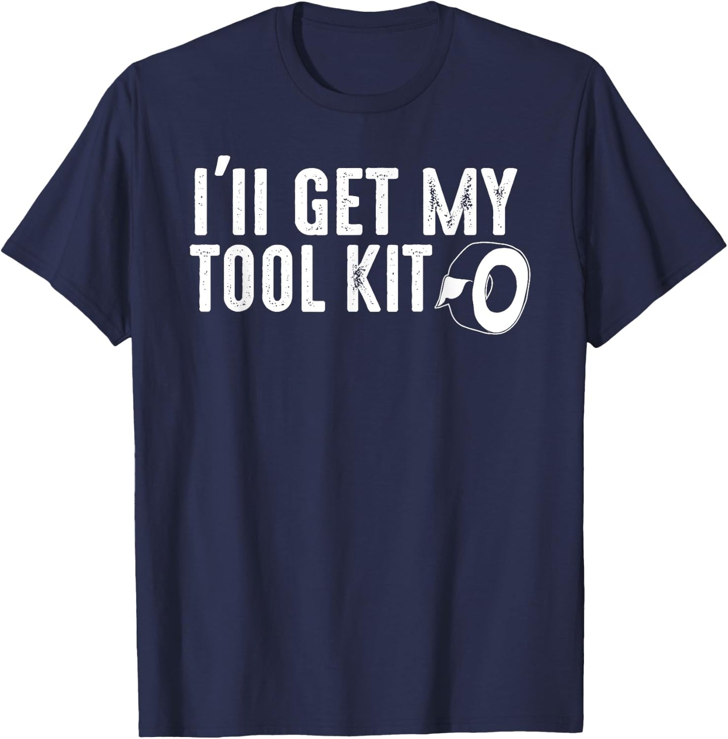 I'll Get My Tool Kit Funny Sticky Tape Duck T-Shirt - T-Shirt | Navy