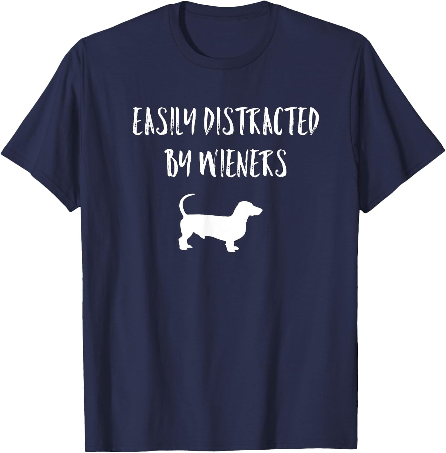 Easily Distracted By Wieners Funny Dachshund Dog Women T-Shirt - T-Shirt | Navy