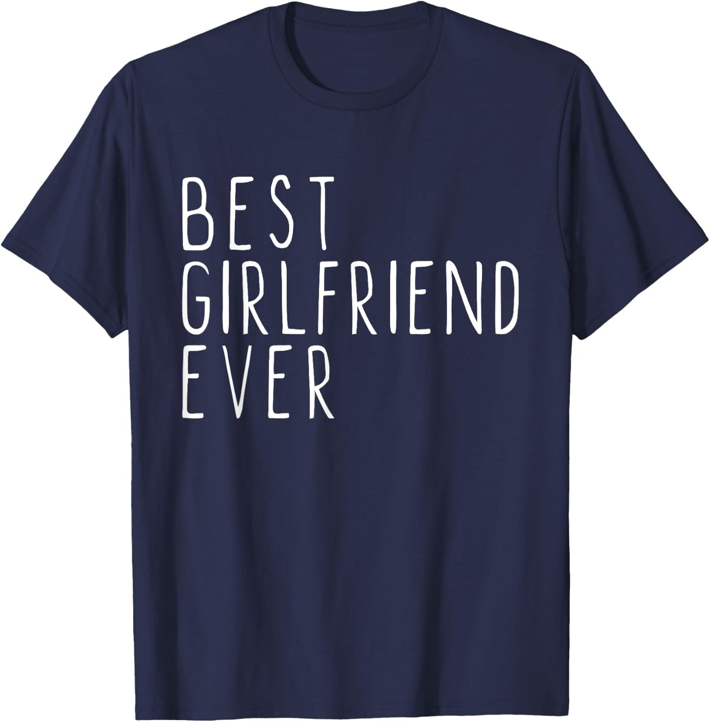 Best Girlfriend Ever Cool Funny T-Shirt - T-Shirt | Navy