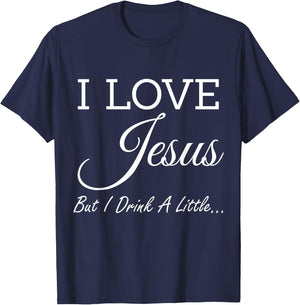I Love Jesus But I Drink A Little T-Shirt - T-Shirt | Navy