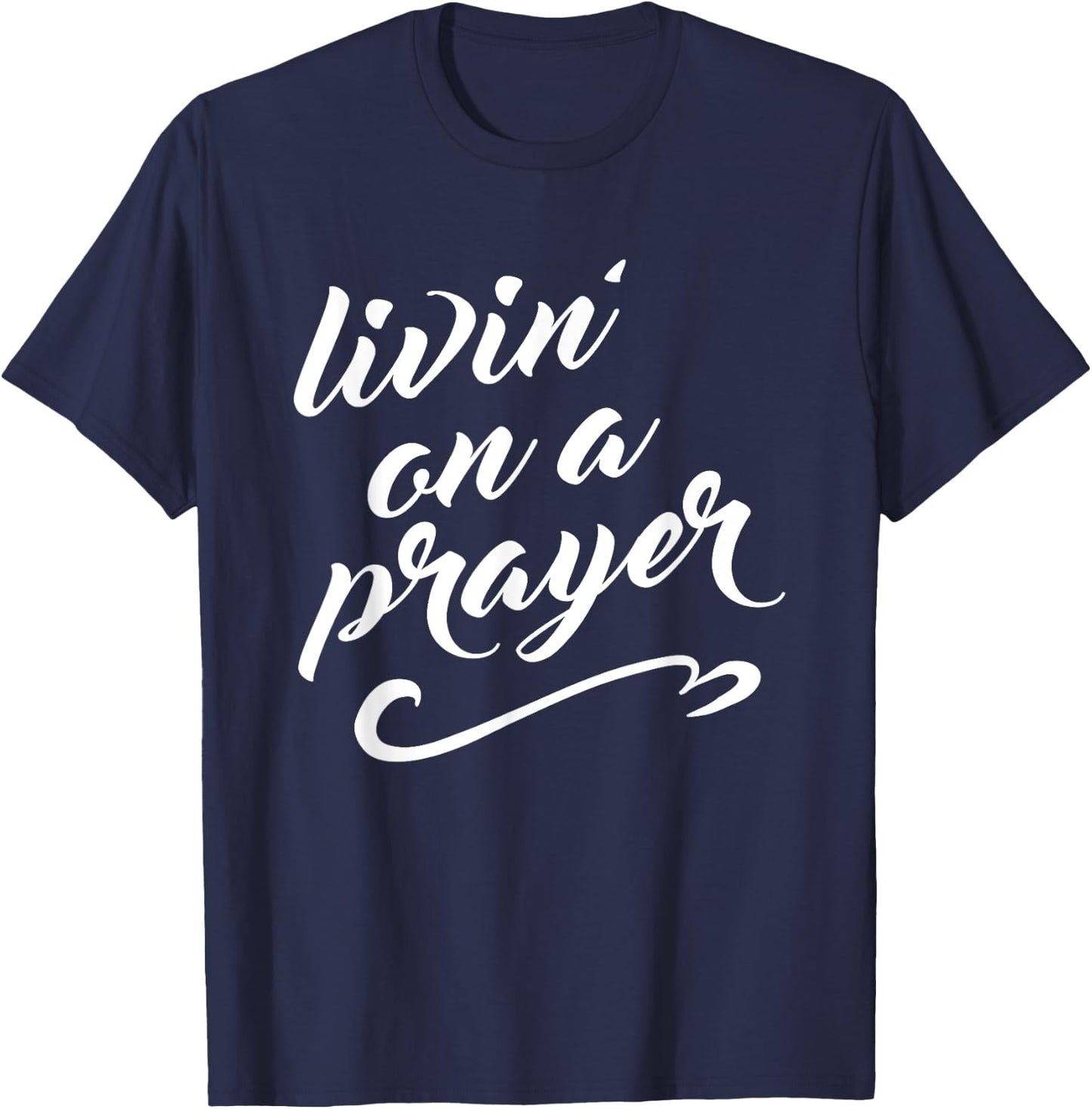 Livin on a Prayer T-Shirt - T-Shirt | Navy