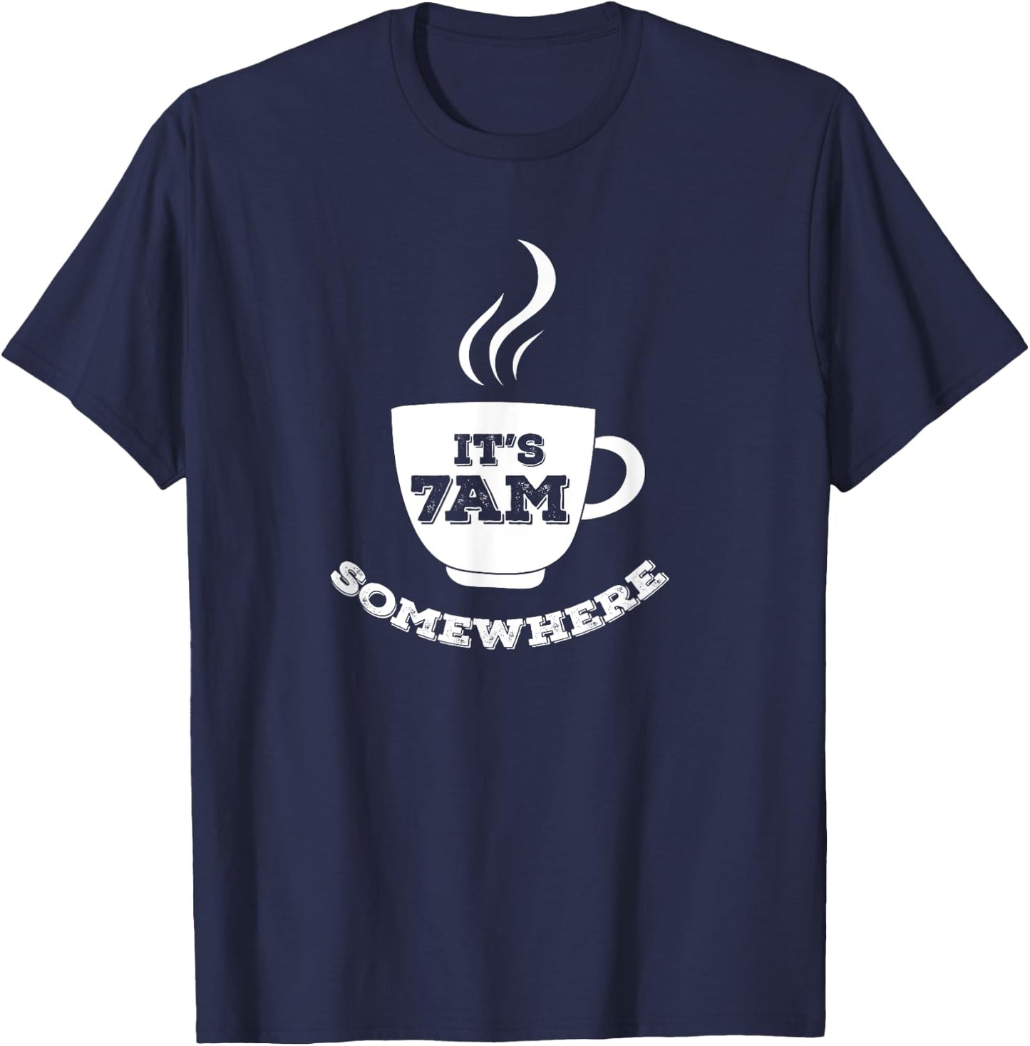 It's 7AM Somewhere Coffee T-Shirt - T-Shirt | Navy