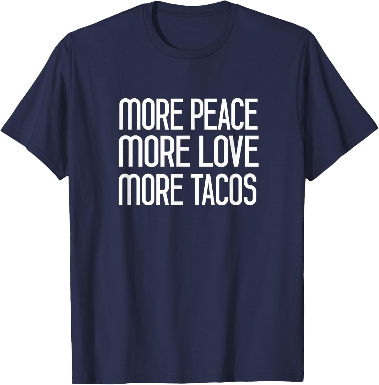 More Peace More Love More Tacos T-Shirt - T-Shirt | Navy