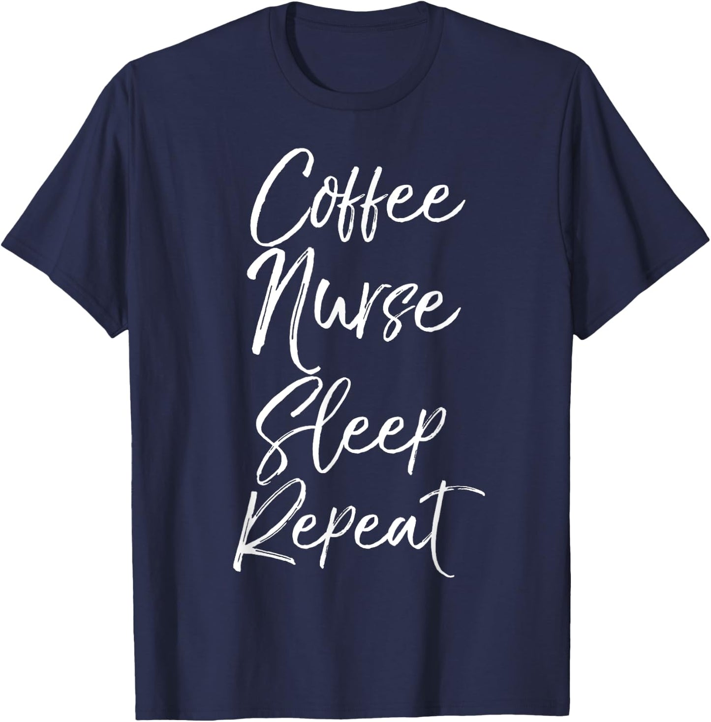 Coffee Nurse Sleep Repeat Shirt Cute Nursing School Gift T-Shirt - T-Shirt | Navy