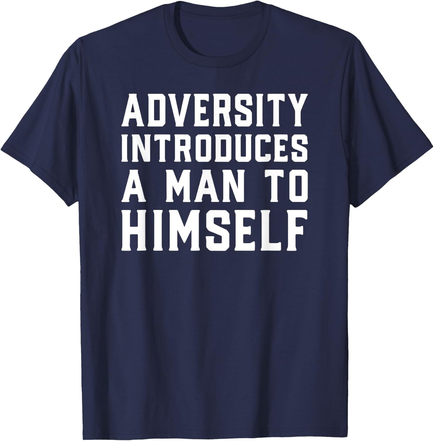 Adversity Introduces A Man Motivational Quote Design T-Shirt - T-Shirt | Navy