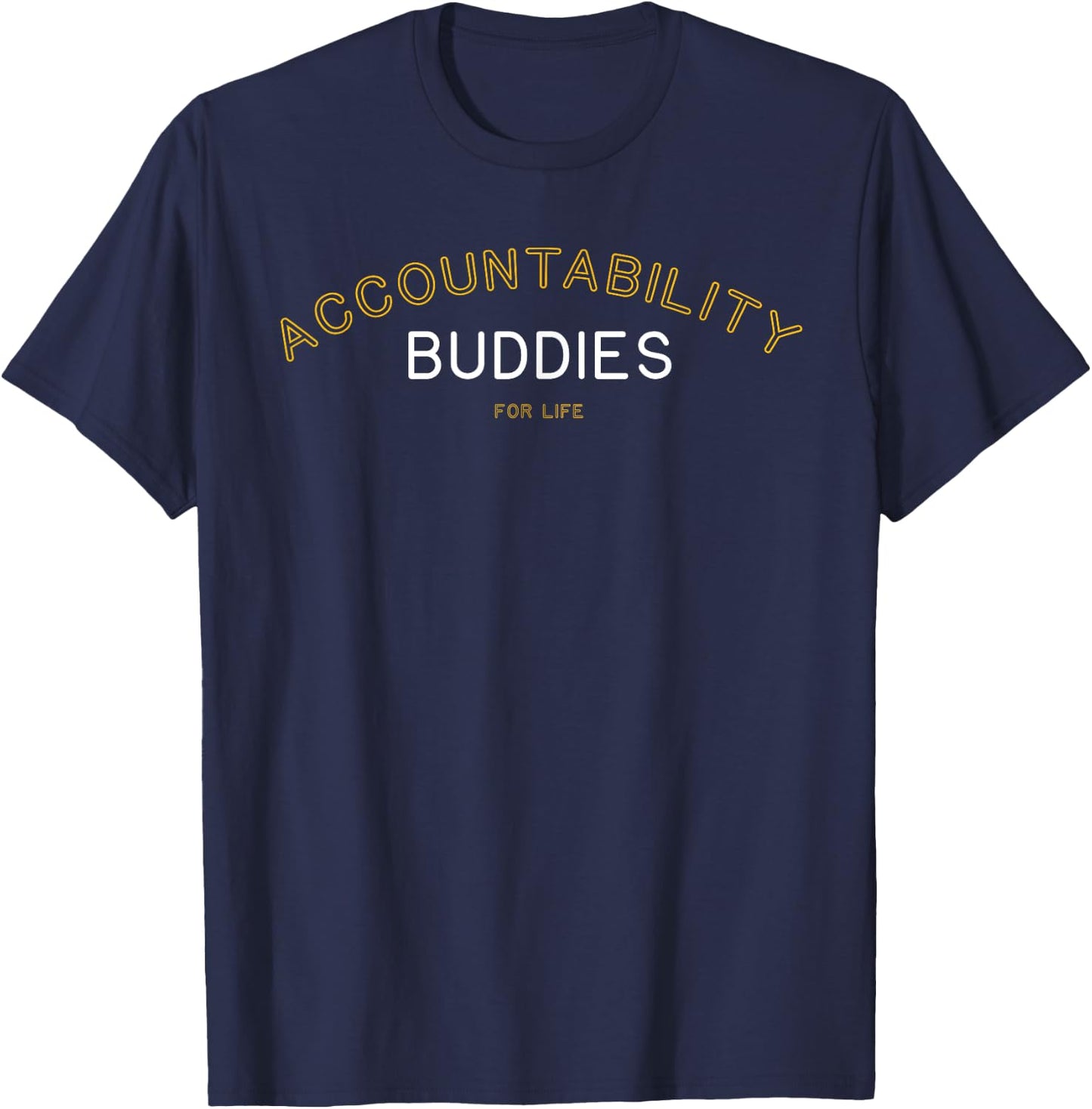 Accountability Buddies for Life Shirt Funny Matching Group G T-Shirt - T-Shirt | Navy