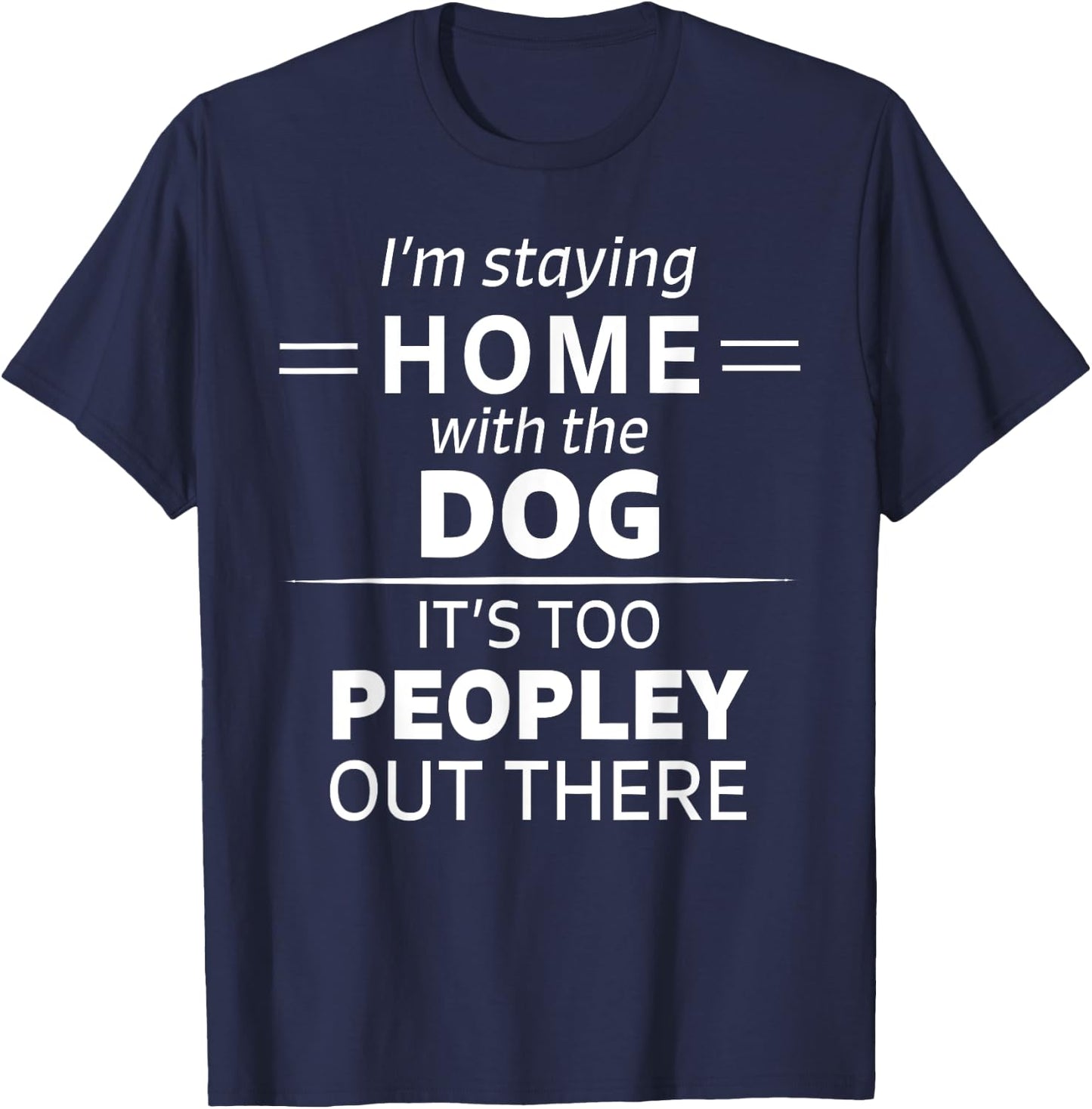 Funny It's Too Peopley Dog Lover Homebody Introvert Fun Gift Women T-Shirt - T-Shirt | Navy