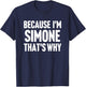 Because I'm Simone That's Why Am Personalized Name T-Shirt - T-Shirt | Navy