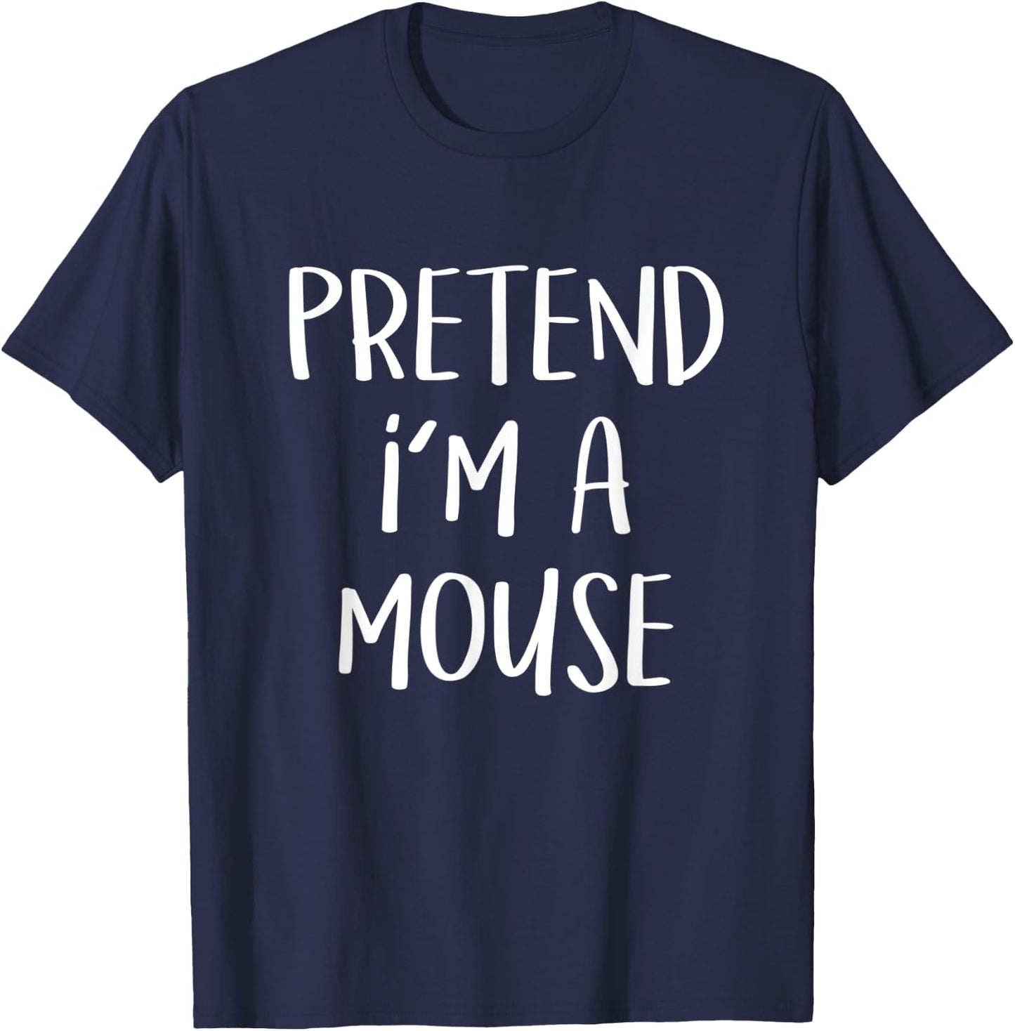 Pretend I'm A Mouse Costume Funny Animal Halloween Party T-Shirt - T-Shirt | Navy
