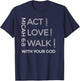 Act Justly Love Mercy Walk Humbly God Micah 6:8 T-Shirt - T-Shirt | Navy